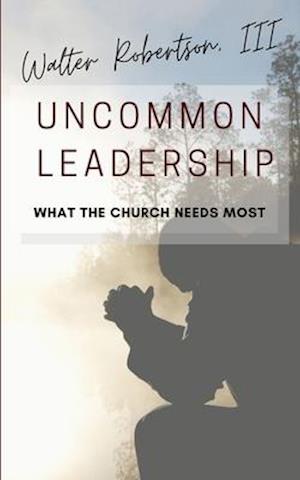 Uncommon Leadership