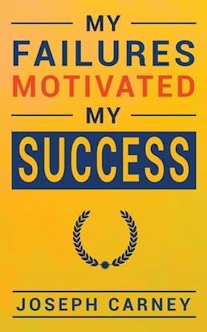 My Failures Motivated My Success