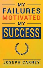 My Failures Motivated My Success