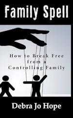 Family Spell: How to Break Free from a Controlling Family 
