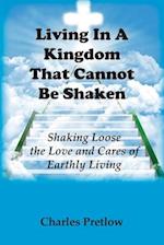 Living in A Kingdom That Cannot Be Shaken 