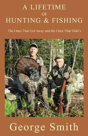 A Lifetime of Hunting and Fishing