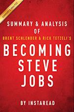 Becoming Steve Jobs by Brent Schlender and Rick Tetzeli | Summary & Analysis