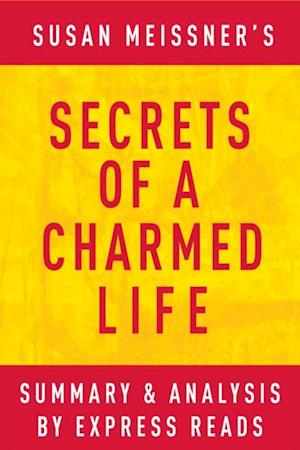 Secrets of a Charmed Life by Susan Meissner | Summary & Analysis