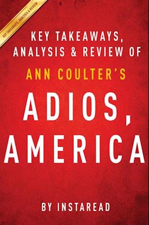 Adios, America by Ann Coulter | Key Takeaways, Analysis & Review