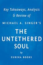 Untethered Soul by Michael A. Singer | Key Takeaways, Analysis & Review