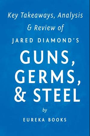 Guns, Germs, & Steel by Jared Diamond | Key Takeaways, Analysis & Review