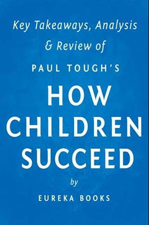 How Children Succeed: by Paul Tough | Key Takeaways, Analysis & Review