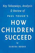 How Children Succeed: by Paul Tough | Key Takeaways, Analysis & Review