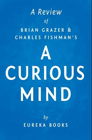 Curious Mind by Brian Grazer and Charles Fishman | A Review