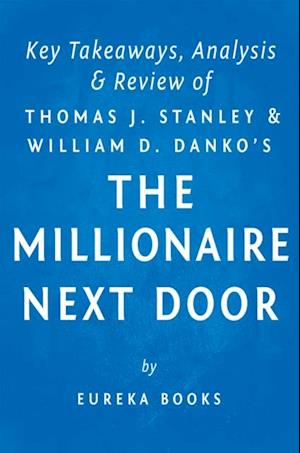 Millionaire Next Door: by Thomas J. Stanley and William D. Danko | Key Takeaways, Analysis & Review