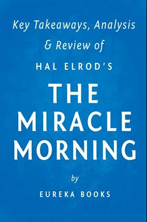 Miracle Morning: by Hal Elrod | Key Takeaways, Analysis & Review