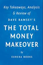Total Money Makeover: by Dave Ramsey | Key Takeaways, Analysis & Review