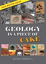 Geology Is a Piece of Cake