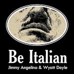 Be Italian