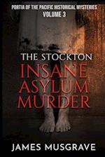 The Stockton Insane Asylum Murder