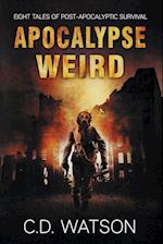 Apocalypse Weird: Eight Tales of Post-Apocalyptic Survival 