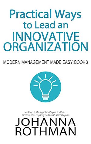 Practical Ways to Lead an Innovative Organization