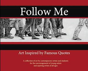 Follow Me: : Art Inspired by Famous Quotes