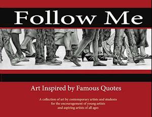 Follow Me: Art Inspired by Famous Quotes