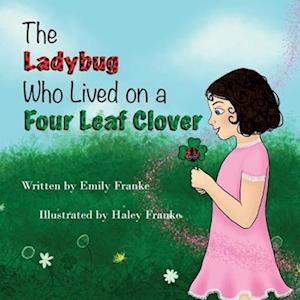 The Ladybug Who Lived On A Four Leaf Clover