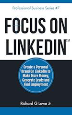 Focus on LinkedIn