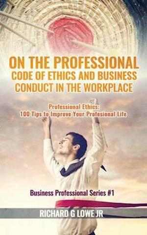 On the Professional Code of Ethics and Business Conduct in the Workplace