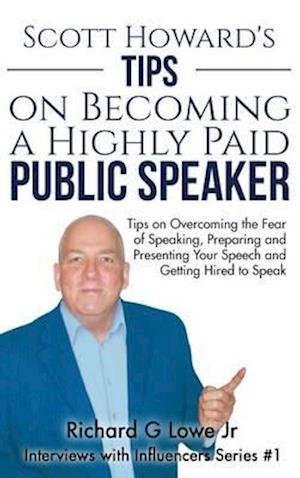 Scott Howard's Tips on Becoming a Highly Paid Public Speaker