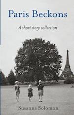 Paris Beckons: A Short Story Collection 