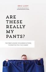Are These Really My Pants?