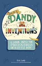Dub's Dandy Inventions: A Look Into the Preciousness of a Little Boy 