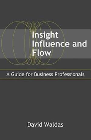 Insight, Influence, and Flow