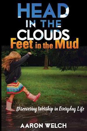 Head in the Clouds, Feet in the Mud