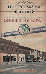 The Mystery of the $50,000 Trout Festival Prize