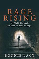 Rage Rising : My Walk Through the Dark Tunnel of Anger