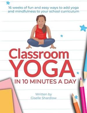 Classroom Yoga in 10 Minutes a Day