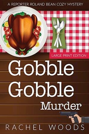 Gobble Gobble Murder: Large Print Edition