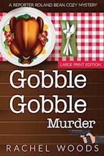 Gobble Gobble Murder: Large Print Edition 