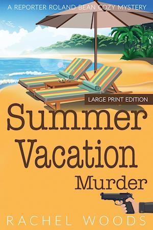 Summer Vacation Murder: Large Print Edition