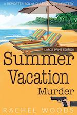 Summer Vacation Murder: Large Print Edition 