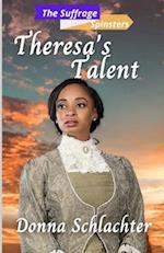 Theresa's Talent: The Suffrage Spinsters, Book 25 