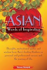 Asian Words of Inspiration: Thoughts, motivational quotes and wisdom from Asia's leading thinkers on personal and professional success and the journey