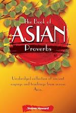 The Book of Asian Proverbs: Unabridged collection of ancient sayings and teachings from across Asia. 