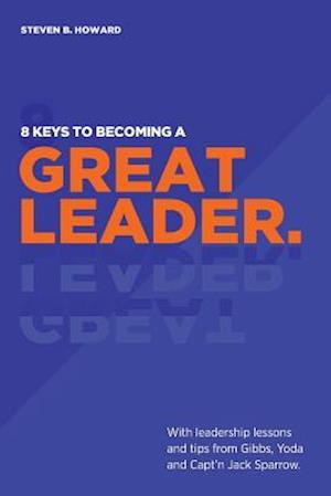 8 Keys to Becoming a Great Leader