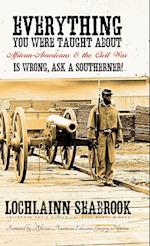 Everything You Were Taught about African-Americans and the Civil War Is Wrong, Ask a Southerner!