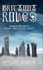 Britannia Rules: Goddess-Worship in Ancient Anglo-Celtic Society 