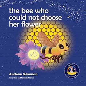 The Bee Who Could Not Choose Her Flower: Teaching kids the valuable lesson of making choices