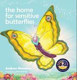 The Home For Sensitive Butterflies: Gently inviting sensitive souls to settle at home on earth 