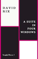 A Suite in Four Windows