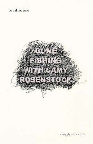 Gone Fishing with Samy Rosenstock